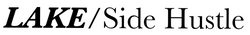 LAKE/Side Hustle
